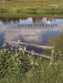 Hardcover Nature Over Again: The Garden Art of Ian Hamilton Finlay Book