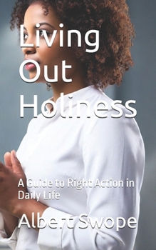 Paperback Living Out Holiness: A Guide to Right Action in Daily Life Book