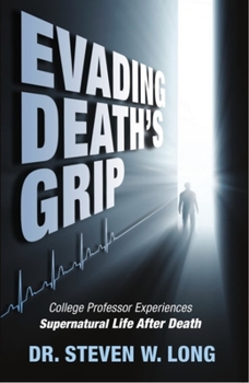 Paperback Evading Death's Grip: College Professor Experiences Supernatural Life After Death Book