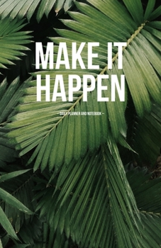 Paperback Make It Happen: Daily Planner and Notebook Book
