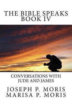 Paperback The Bible Speaks Book IV: Conversations with Jude and James Book