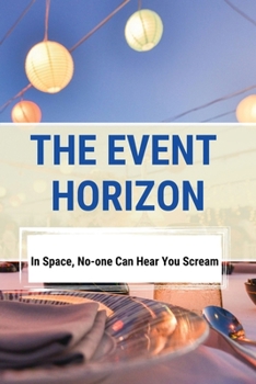 Paperback The Event Horizon: In Space, No-one Can Hear You Scream: Screenplays Book