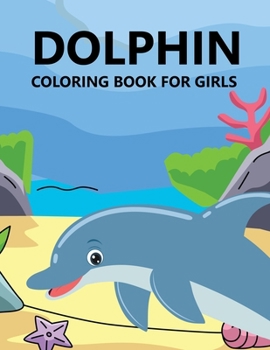 Paperback Dolphin Coloring Book For Girls Book
