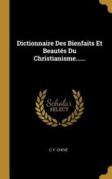 Hardcover Dictionnaire Des Bienfaits Et Beautés Du Christianisme...... [French] Book
