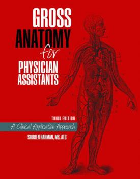Spiral-bound Gross Anatomy for Physician Assistants: A Clinical Application Approach Book