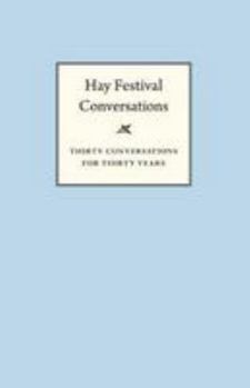 Paperback Hay Festival Conversations: Thirty Conversations for Thirty Years 2017 Book