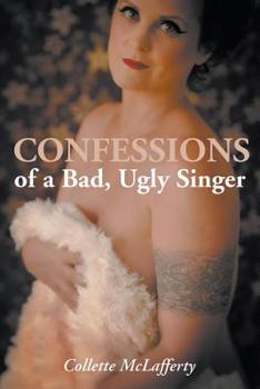 Paperback Confessions of a Bad, Ugly Singer Book