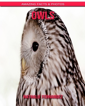 Owls: Amazing Facts & Photos