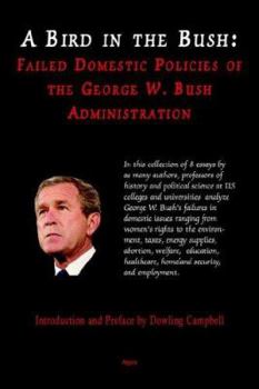 Paperback A Bird in the Bush: Failed Domestic Policies of the George W. Bush Administration Book