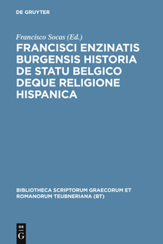 Hardcover Francisci Enzinatis Burgensis Historia de Statu Belgico Deque Religione Hispanica [Latin] Book