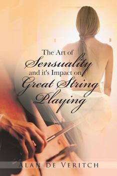 Paperback The Art of Sensuality and It's Impact on Great String Playing Book