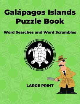 Paperback Galapagos Islands Puzzle Book: Word Searches and Word Scrambles [Large Print] Book