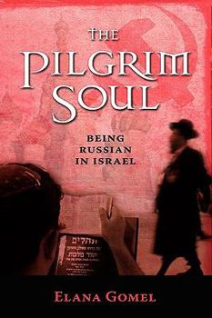 Hardcover The Pilgrim Soul: Being a Russian in Israel Book