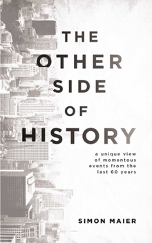 Paperback The Other Side of History: A Unique View of Momentous Events from the Last 60 Years Book