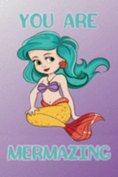 Paperback You Are Mermazing: Mermaid Journal - Kids Journal - Girls Notebook - Kids Notebook - Mermaid Gifts - Fun Journal - Mermaid Diary - Mermai Book