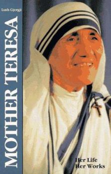 Paperback Mother Teresa: Her Life, Her Works Book
