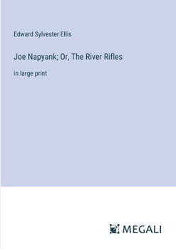 Paperback Joe Napyank; Or, The River Rifles: in large print Book