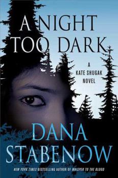 A Night Too Dark - Book #17 of the Kate Shugak