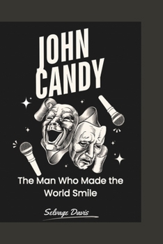 Paperback John Candy: The Man Who Made the World Smile Book