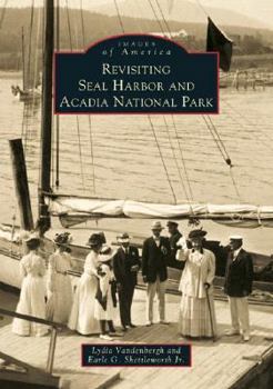 Revisiting Seal Harbor and Acadia National Park - Book  of the Images of America: Maine