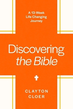 Paperback Discovering the Bible: A 13-Week Life-Changing Journey Book