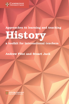 Paperback Approaches to Learning and Teaching History: A Toolkit for International Teachers Book