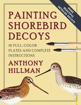 Paperback Painting Shorebird Decoys: 16 Full-Color Plates and Complete Instructions Book