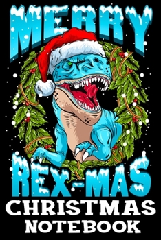 Merry Rex Mas Christmas Notebook: Cool Santa Claus Dinosaur Christmas Journal Book - Lined Paper Notebook for Writing and Doodling