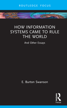 Hardcover How Information Systems Came to Rule the World: And Other Essays Book