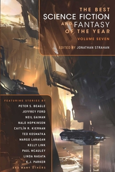 The Best Science Fiction and Fantasy of the Year Volume 7 - Book  of the Best Science Fiction and Fantasy of the Year