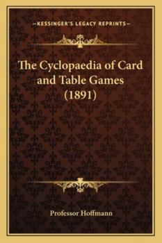 Paperback The Cyclopaedia of Card and Table Games (1891) Book