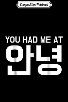 Paperback Composition Notebook: HELLO - You Had Me at Anyoung Korean Graphic Journal/Notebook Blank Lined Ruled 6x9 100 Pages Book
