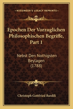 Paperback Epochen Der Vorzuglichen Philosophischen Begriffe, Part 1: Nebst Den Nothigsten Beylagen (1788) [Latin] Book