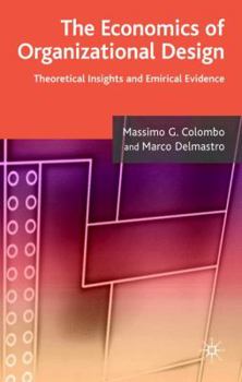 Hardcover The Economics of Organizational Design: Theoretical Insights and Empirical Evidence Book