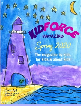 Paperback KidForce Magazine: Spring 2020: By kids, for kids & about kids! Book