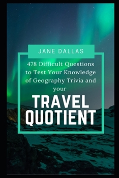 Paperback 478 Difficult Questions to Test Your Knowledge of Geography Trivia and your Travel Quotient Book