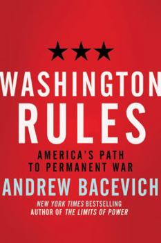 Hardcover Washington Rules: America's Path to Permanent War Book