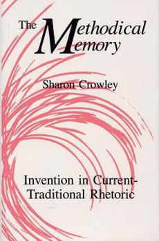 Hardcover The Methodical Memory: Invention in Current-Traditional Rhetoric Book