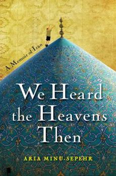 Hardcover We Heard the Heavens Then: A Memoir of Iran Book