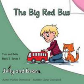 The Big Red Bus (Tom and Bella Series 1)