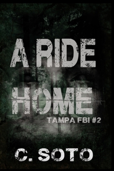 A Ride Home - Book #2 of the Tampa FBI