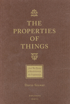 Paperback The Properties of Things: From: The Poems of Batholomew the Englishman Book