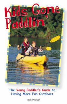 Paperback Kids Gone Paddlin': The Young Paddler's Guide to Having More Fun Outdoors Book