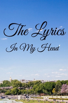 The Lyrics In My Head Journal: 200 Pages For Note Music Lyrics Journal & Songwriting Notebook - Great Gift For Musicians , karaoke lovers.