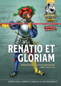 Paperback Renatio Et Gloriam: Miniature Battles Between 1494 and 1721 Book