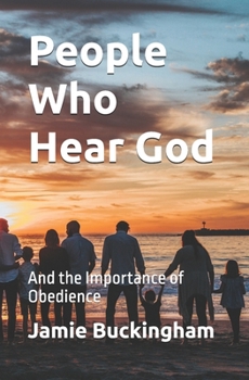 People Who Hear God: And the Importance of Obedience (Jamie Buckingham Classic Sermon Series)
