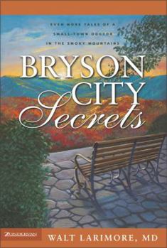 Hardcover Bryson City Secrets: Even More Tales of a Small-Town Doctor in the Smoky Mountains Book