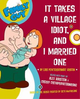 Paperback Family Guy: It Takes a Village Idiot, and I Married One Book