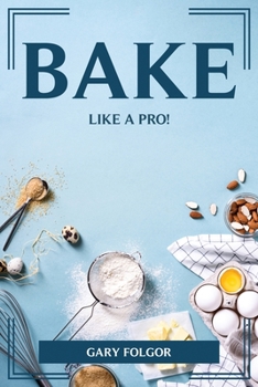 Paperback Bake Like a Pro! Book