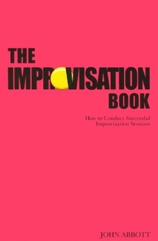 Paperback The Improvisation Book: How to Conduct Successful Improvisation Sessions Book